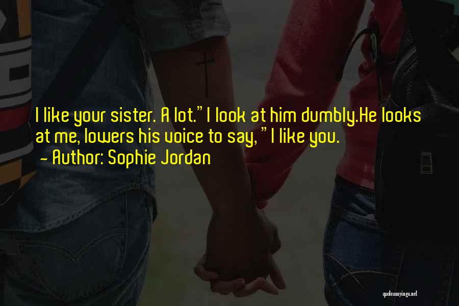 I Look Up To My Sister Quotes By Sophie Jordan