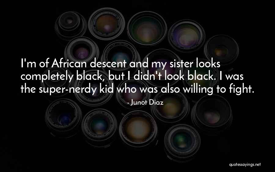 I Look Up To You Sister Quotes By Junot Diaz I Look Up To You Sister Quotes By Junot Diaz