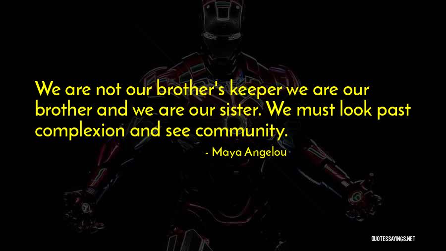 I Look Up To You Sister Quotes By Maya Angelou I Look Up To You Sister Quotes By Maya Angelou