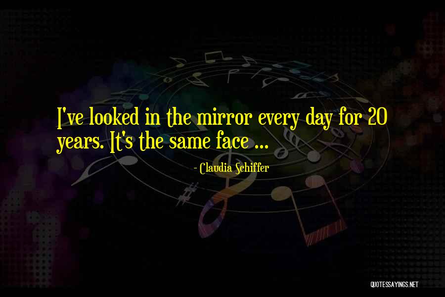 I Looked In The Mirror Quotes By Claudia Schiffer I Looked In The Mirror Quotes By Claudia Schiffer