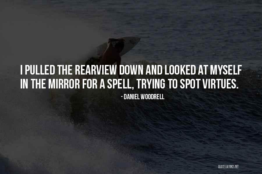 I Looked In The Mirror Quotes By Daniel Woodrell I Looked In The Mirror Quotes By Daniel Woodrell