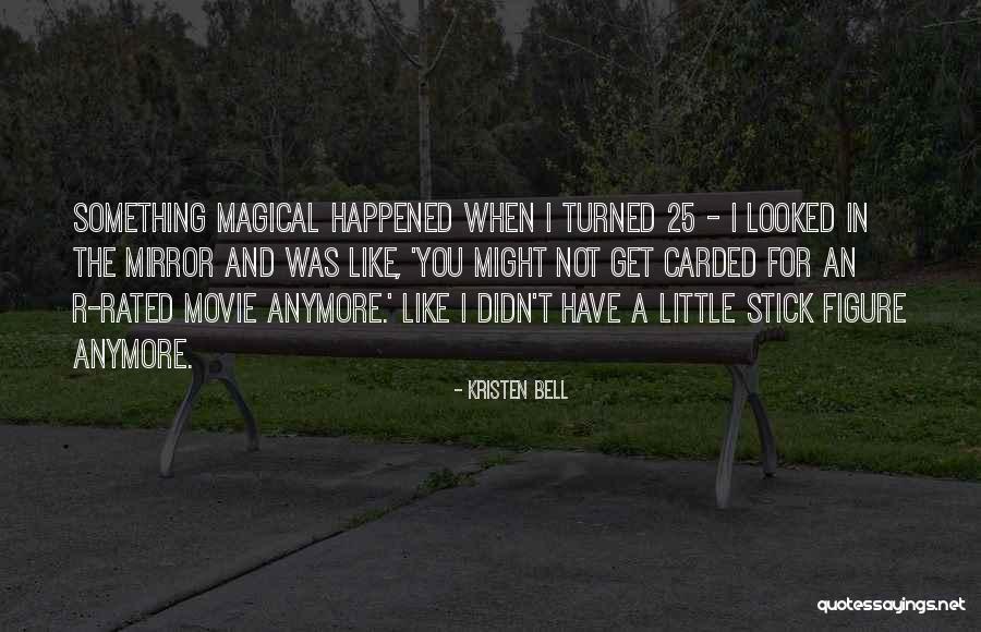 I Looked In The Mirror Quotes By Kristen Bell I Looked In The Mirror Quotes By Kristen Bell