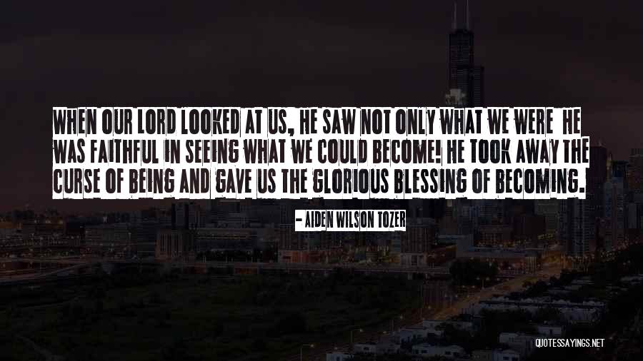 I Looked Up And I Saw My Lord Quotes By Aiden Wilson Tozer I Looked Up And I Saw My Lord Quotes By Aiden Wilson Tozer