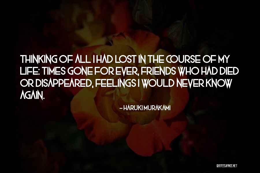 I Lost All My Friends Quotes By Haruki Murakami I Lost All My Friends Quotes By Haruki Murakami
