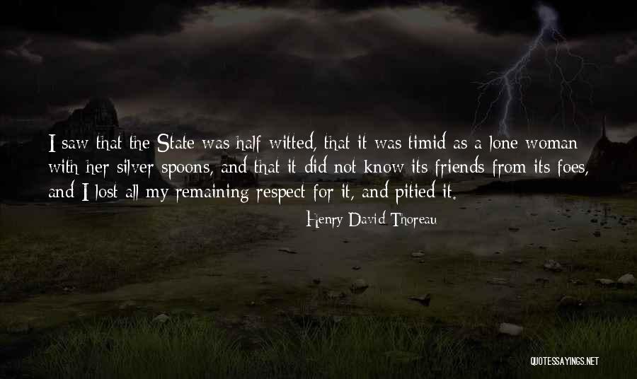 I Lost All My Friends Quotes By Henry David Thoreau I Lost All My Friends Quotes By Henry David Thoreau
