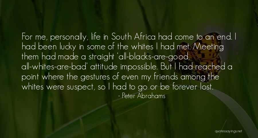 I Lost All My Friends Quotes By Peter Abrahams I Lost All My Friends Quotes By Peter Abrahams