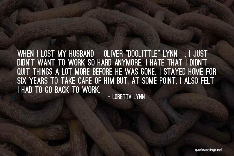 I Lost Him Quotes By Loretta Lynn