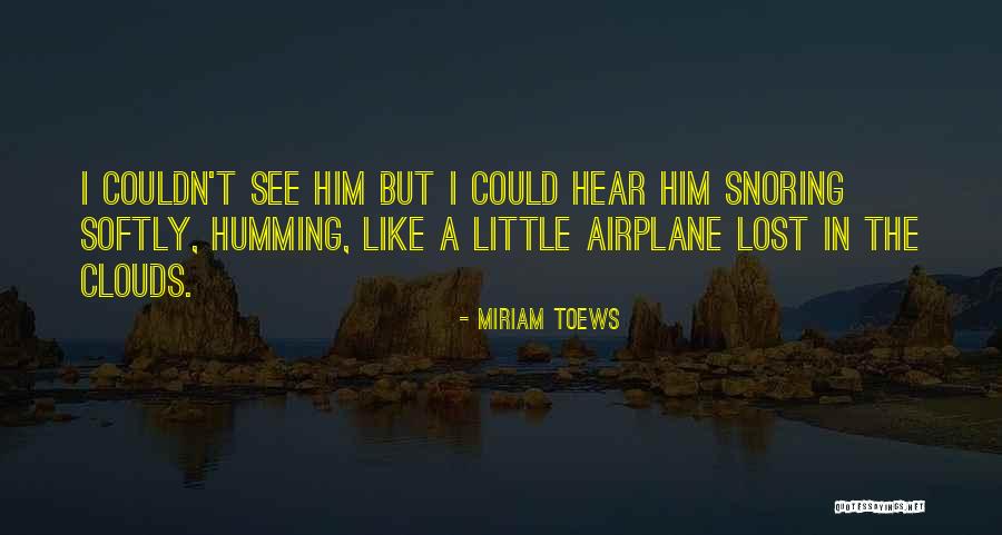 I Lost Him Quotes By Miriam Toews