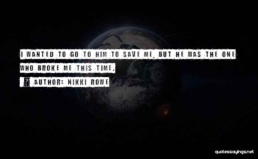 I Lost Him Quotes By Nikki Rowe
