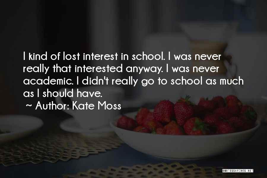 I Lost Interest Quotes By Kate Moss