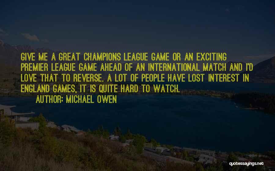 I Lost Interest Quotes By Michael Owen