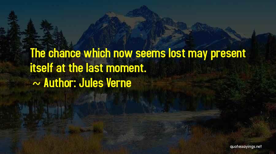 I Lost My Chance With Him Quotes By Jules Verne