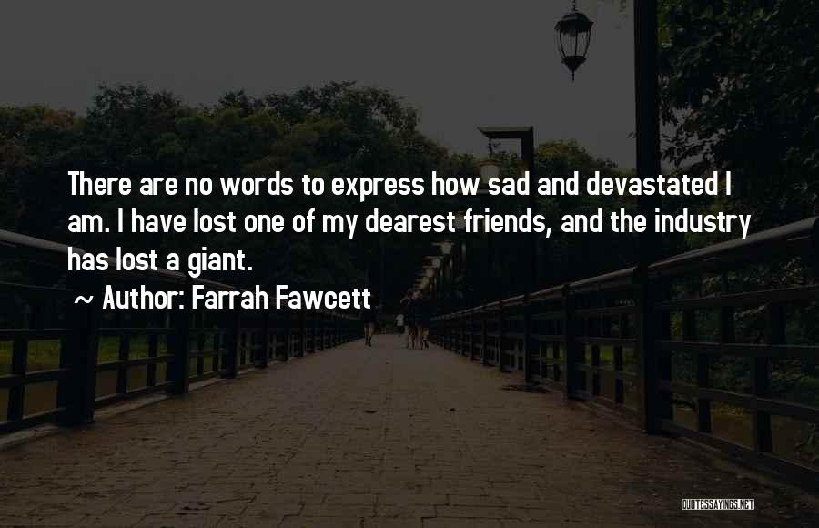 I Lost My Friend Quotes By Farrah Fawcett