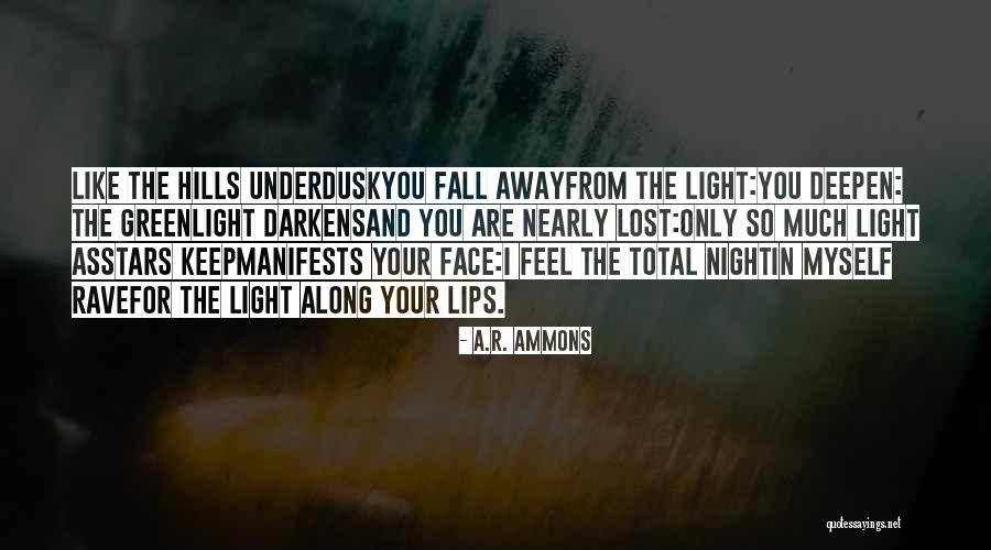 I Lost Myself In You Quotes By A.R. Ammons I Lost Myself In You Quotes By A.R. Ammons
