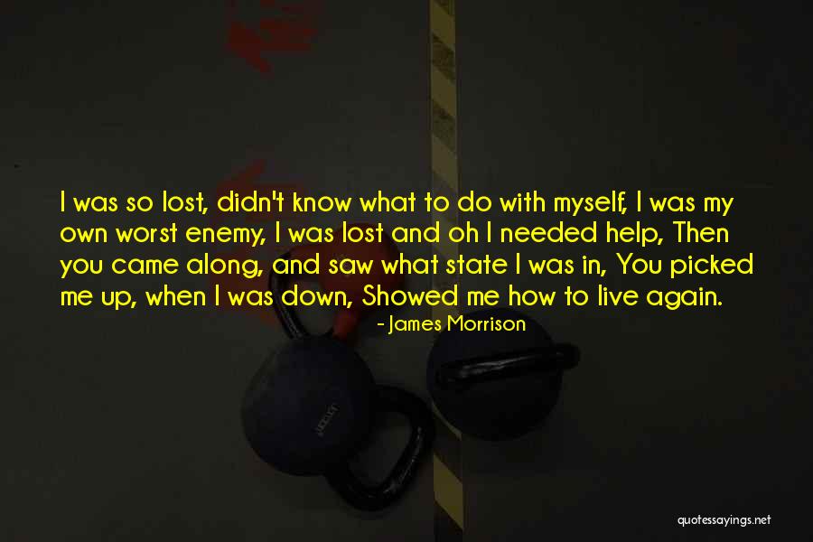 I Lost Myself In You Quotes By James Morrison I Lost Myself In You Quotes By James Morrison