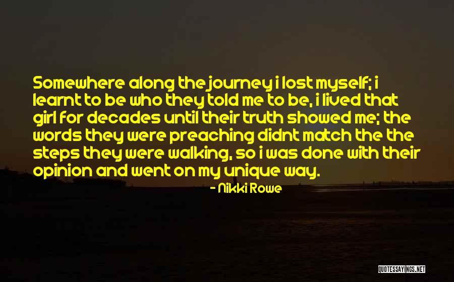 I Lost Myself Somewhere Along The Way Quotes By Nikki Rowe I Lost Myself Somewhere Along The Way Quotes By Nikki Rowe