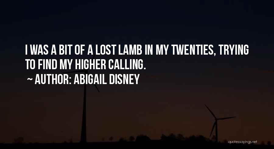 I Lost Myself Trying To Find You Quotes By Abigail Disney