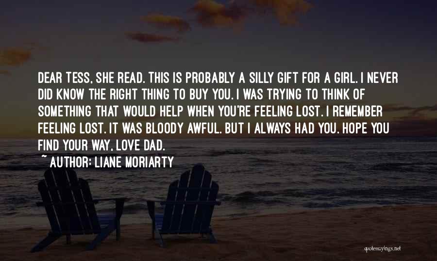 I Lost Myself Trying To Find You Quotes By Liane Moriarty