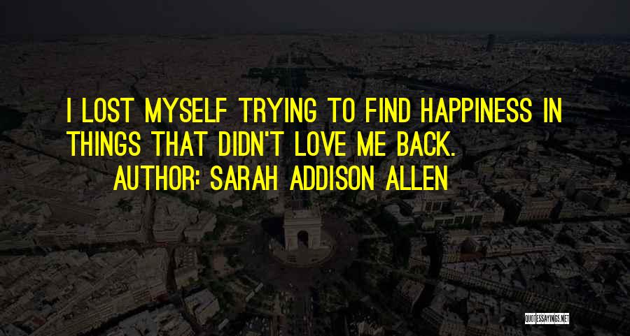 I Lost Myself Trying To Find You Quotes By Sarah Addison Allen