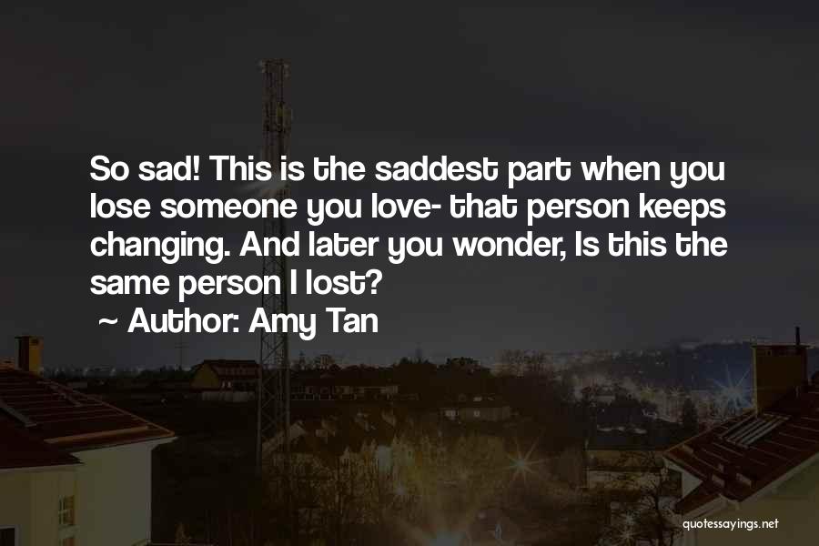 I Lost Someone I Love Quotes By Amy Tan