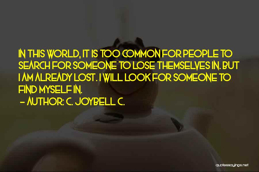 I Lost Someone I Love Quotes By C. JoyBell C.
