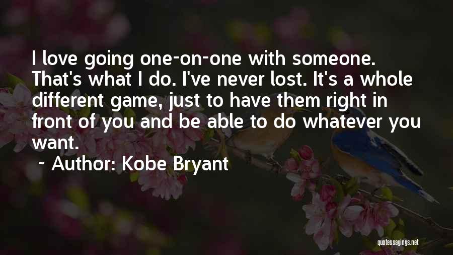 I Lost Someone I Love Quotes By Kobe Bryant