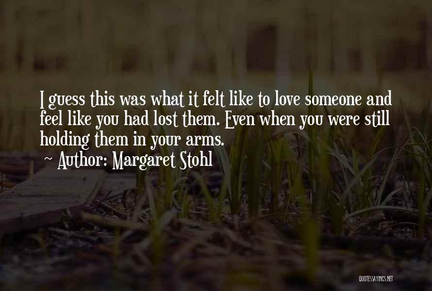 I Lost Someone I Love Quotes By Margaret Stohl