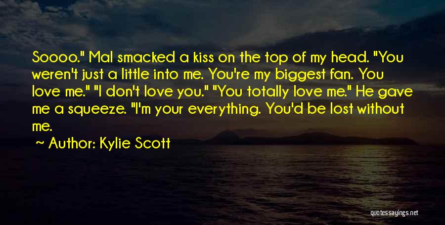 I Lost Without You Quotes By Kylie Scott