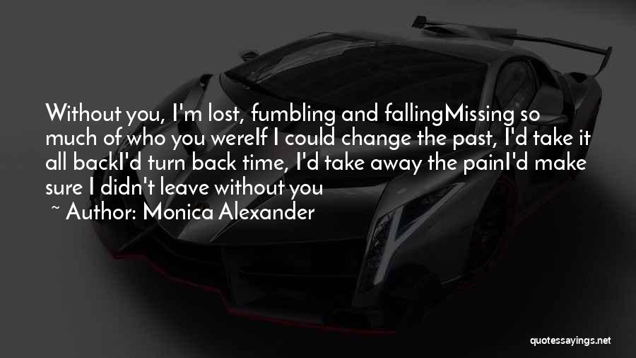 I Lost Without You Quotes By Monica Alexander