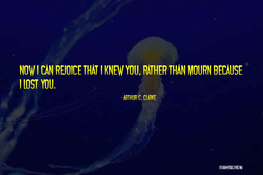 I Lost You Quotes By Arthur C. Clarke I Lost You Quotes By Arthur C. Clarke