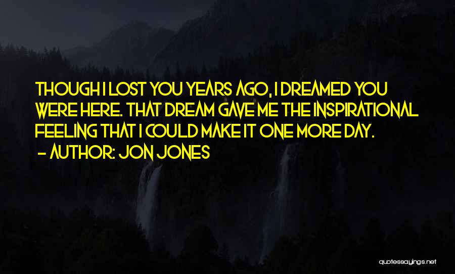 I Lost You Quotes By Jon Jones I Lost You Quotes By Jon Jones