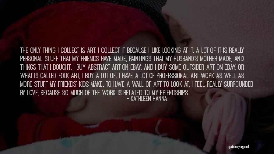 I Lot Like Love Quotes By Kathleen Hanna I Lot Like Love Quotes By Kathleen Hanna