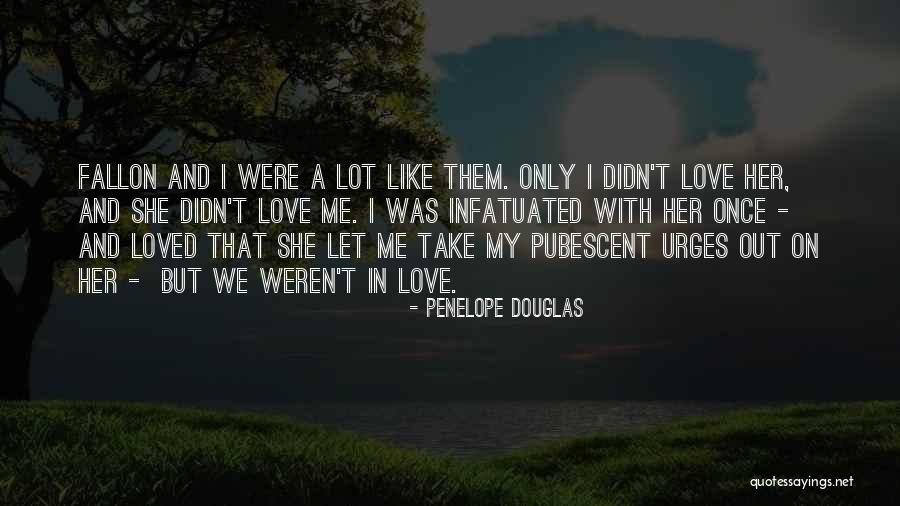 I Lot Like Love Quotes By Penelope Douglas