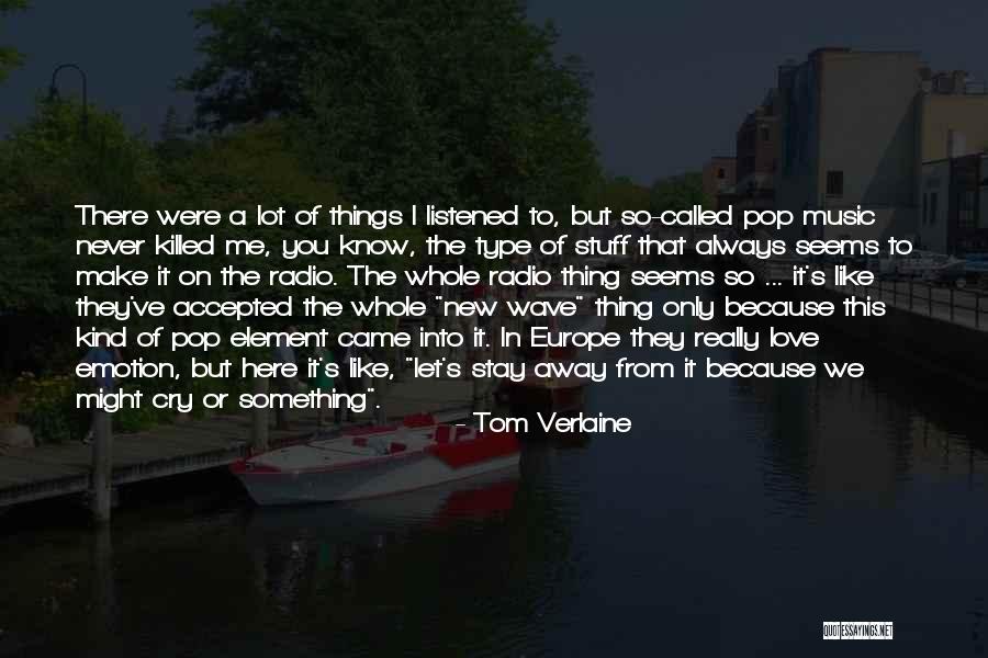 I Lot Like Love Quotes By Tom Verlaine I Lot Like Love Quotes By Tom Verlaine