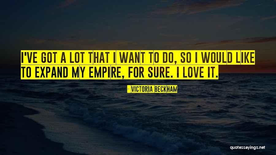 I Lot Like Love Quotes By Victoria Beckham I Lot Like Love Quotes By Victoria Beckham