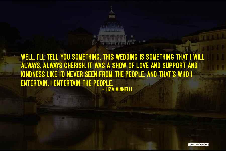 I Love And Cherish You Quotes By Liza Minnelli I Love And Cherish You Quotes By Liza Minnelli