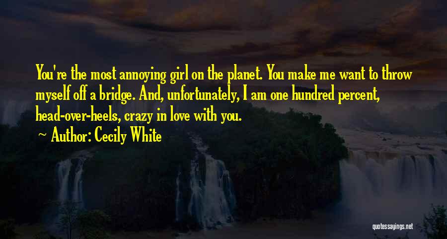 I Love Annoying You Quotes By Cecily White