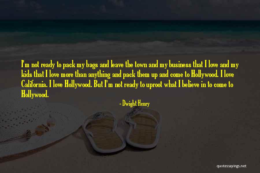 I Love Bags Quotes By Dwight Henry I Love Bags Quotes By Dwight Henry