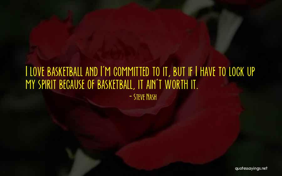I Love Basketball Because Quotes By Steve Nash I Love Basketball Because Quotes By Steve Nash