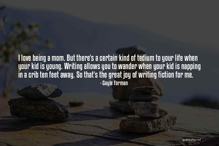 I Love Being A Young Mom Quotes By Gayle Forman I Love Being A Young Mom Quotes By Gayle Forman