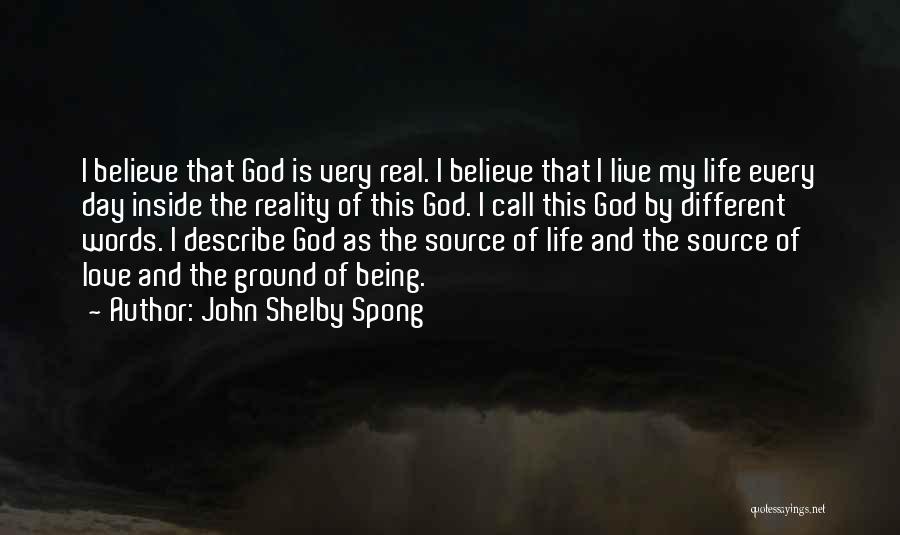 I Love Being Real Quotes By John Shelby Spong