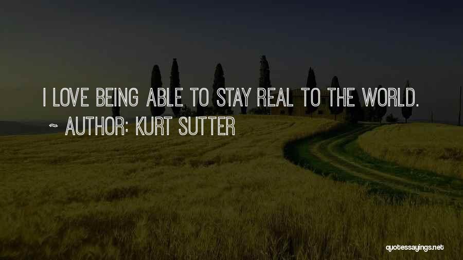 I Love Being Real Quotes By Kurt Sutter