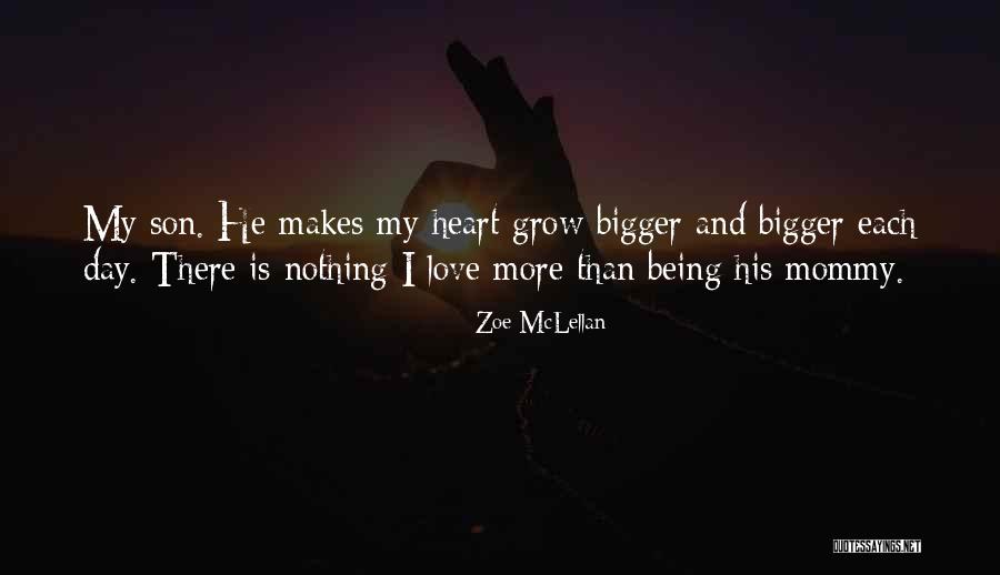 I Love Being Your Mommy Quotes By Zoe McLellan I Love Being Your Mommy Quotes By Zoe McLellan