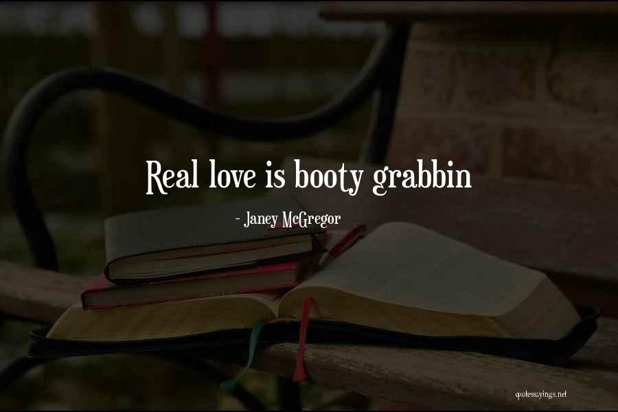 I Love Booty Quotes By Janey McGregor I Love Booty Quotes By Janey McGregor
