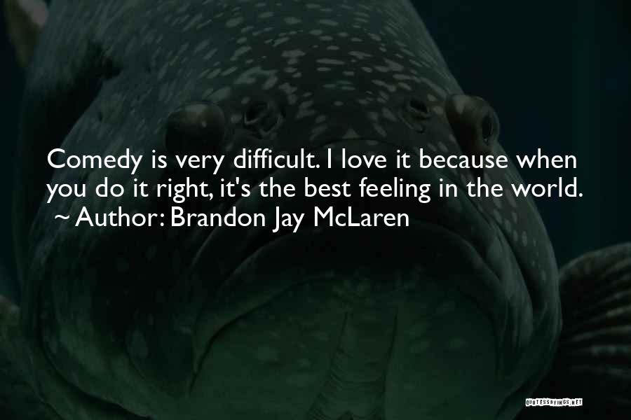 I Love Brandon Quotes By Brandon Jay McLaren
