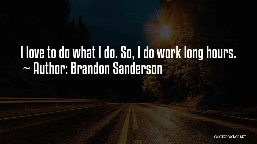 I Love Brandon Quotes By Brandon Sanderson