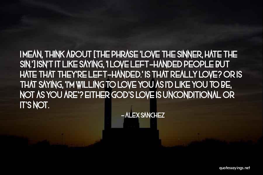 I Love But Hate You Quotes By Alex Sanchez I Love But Hate You Quotes By Alex Sanchez