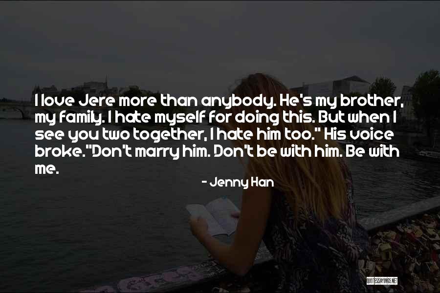 I Love But Hate You Quotes By Jenny Han I Love But Hate You Quotes By Jenny Han