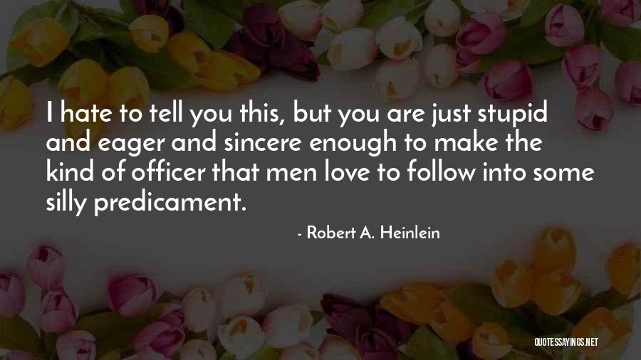 I Love But Hate You Quotes By Robert A. Heinlein I Love But Hate You Quotes By Robert A. Heinlein