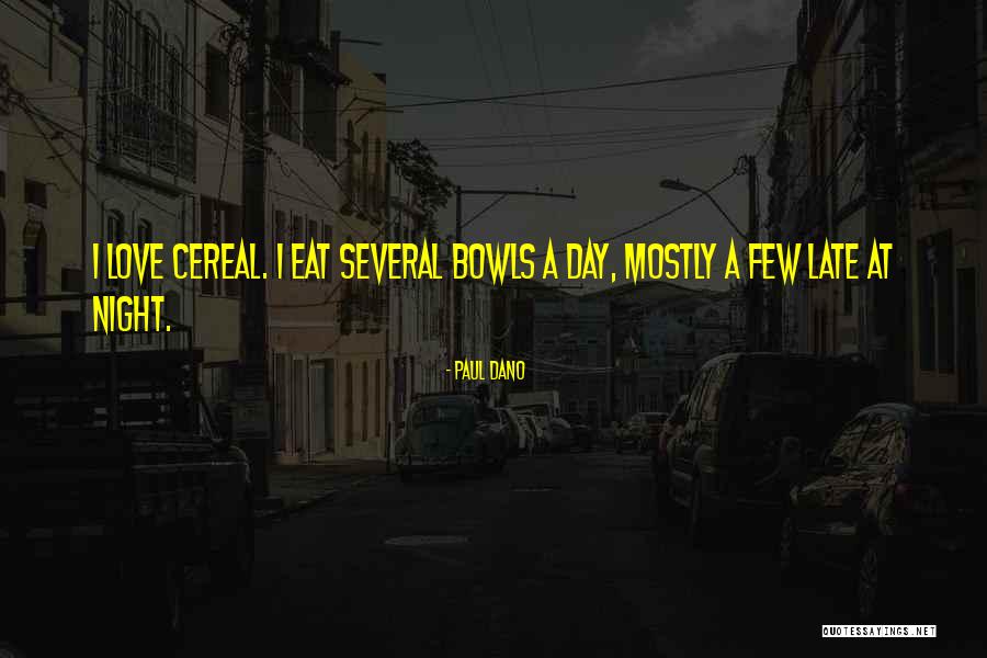 I Love Cereal Quotes By Paul Dano